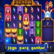 jogo para ganhar dinheiro gratis